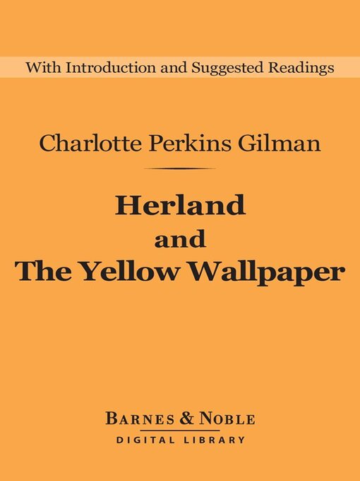 Title details for Herland and the Yellow Wallpaper by Charlotte Perkins Gilman - Wait list